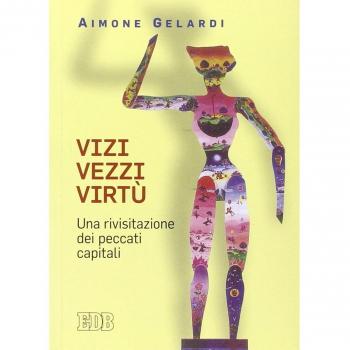 Vizi vezzi virtù. Una rivisitazione dei peccati capitali