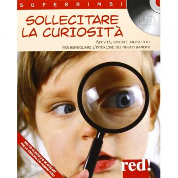 Sollecitare la curiosità. Attività, giochi e giocattoli per risvegliare l'interesse dei nostri bambini. Con CD Audio