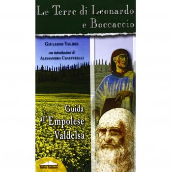 Le terre di Leonardo e Boccaccio. Guida all'empolese Valdelsa