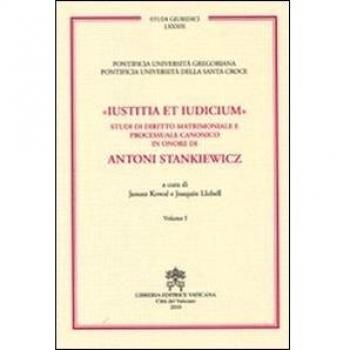 Iustitia et indicium. Studi di diritto matrimoniale e processuale canonico in onore di Antoni Stankiewicz vol. 1-2