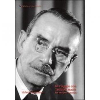 In viaggio con Thomas Mann. Fra Europa e America