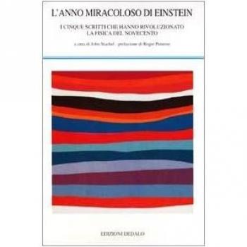 L'anno memorabile di Einstein. I cinque scritti che hanno rivoluzionato la fisica del Novecento