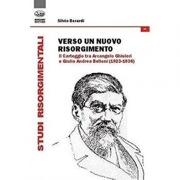 Verso un nuovo Risorgimento. Il carteggio tra Arcangelo Ghisleri e Giulio Andrea Belloni (1923-1938)