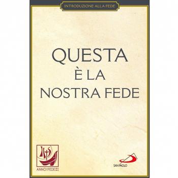 Questa è la nostra fede. Simboli, professioni e preghiere