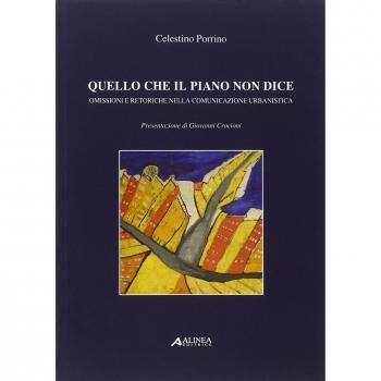 Quello che il piano non dice. Omissioni e retoriche nella comunicazione urbanistica