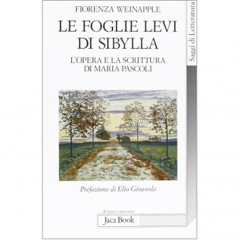 Le foglie levi di Sybilla. L'opera e la scrittura di Maria Pascoli