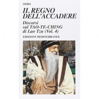Il regno dell'accadere. Discorsi sul Tao-Te-Ching di Lao Tzu. Ediz. illustrata (Vol. 4)