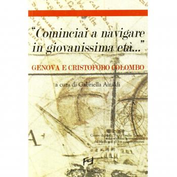 Â«Cominciai a navigare in tenerissima etÃ ... Â». Genova e Cristoforo Colombo. Atti del Convegno