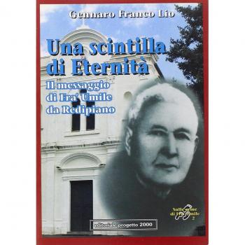 Una scintilla di eternità. Il messaggio di fra' Umile da Redipiano
