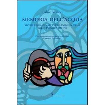 Memoria dell'acqua. Storie e immaginari per le anime in piena della pianura del Po