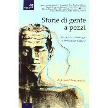 Storie di gente a pezzi. Itinerario in ventisei tappe da Frankenstein ai cyborg