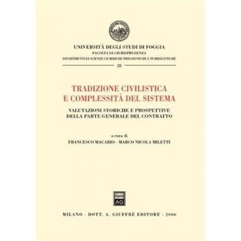 Tradizione civilistica e complessità del sistema. Valutazioni storiche e prospettive della parte generale del contratto