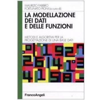 La modellazione dei dati e delle funzioni. Metodi e algoritmi per la progettazione di una base dati