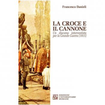 La croce e il cannone. Un discorso interventista per la grande guerra (1915)