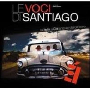 Le voci di Santiago dall'Italia al Cile lungo la rotta del teatro