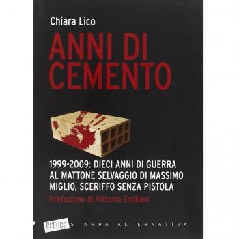 Anni di cemento. 1999-2009: dieci anni di guerra al mattone selvaggio di Massimo Miglio, sceriffo senza pistola