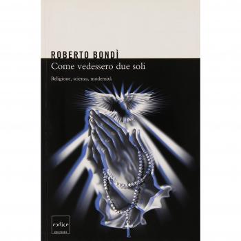 Come se vedessero due soli. Religione, scienza e modernità