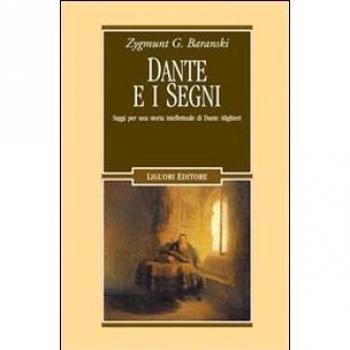 Dante e i segni. Saggi per una storia intellettuale di Dante Alighieri