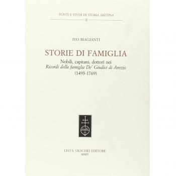Storie di famiglia. Nobili, capitani, dottori nei «Ricordi della famiglia De' Giudici di Arezzo» (1943-1769)