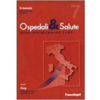 Ospedali e salute. Settimo rapporto annuale 2009