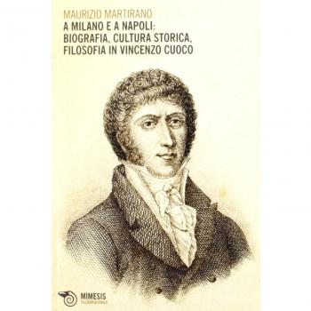 A Milano e a Napoli: biografia, cultura storica, filosofia in Vincenzo Cuoco