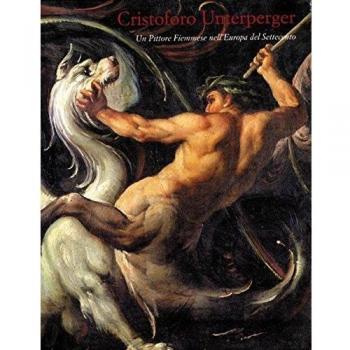 Cristoforo Unterperger. Un pittore Fiemmese nell'Europa del Settecento