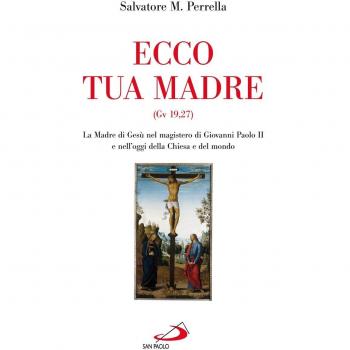 Ecco tua madre (Gv 19,27). La madre di Gesù nel magistero di Giovanni Paolo II e nell'oggi della Chiesa e del mondo