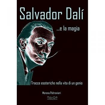 Salvador Dalì... e la magia. Tracce esoteriche nella vita di un genio