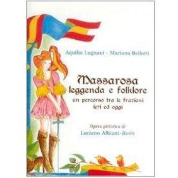 Massarosa. Leggenda e folklore. Un percorso tra le frazioni ieri ed oggi