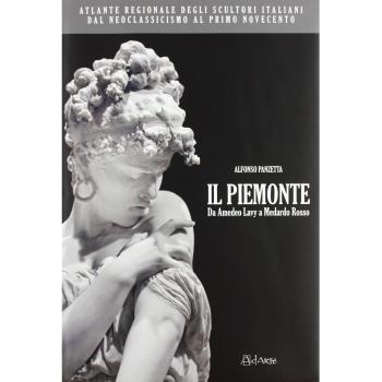 Atlante regionale degli scultori italiani dal Neoclassicismo al primo Novecento. Il Piemonte. Da Amedeo Lavy a Medardo Rosso. Ediz. illustrata