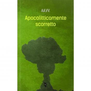 Apocalitticamente scorretto (Vol. 1)