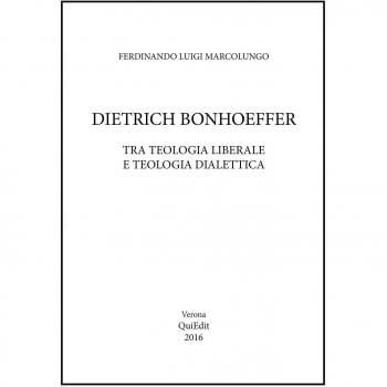 Dietrich Bonhoeffer. Tra teologia liberale e teologia dialettica