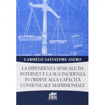 La dipendenza sessuale da internet e la sua incidenza in ordine alla capacità consensuale matrimoniale