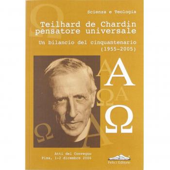 Teilhard de Chardin pensatore universale. Un bilancio del cinquantenario (1955-2005)