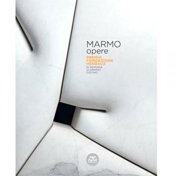 Marmo opere. Premio Fondazione Henraux. In memoria di Erminio Cidonio. Ediz. italiana e inglese