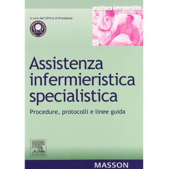 Assistenza infermieristica specialistica. Procedure, protocolli e linee guida
