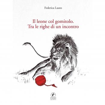 Il leone col gomitolo. Tra le righe di un incontro