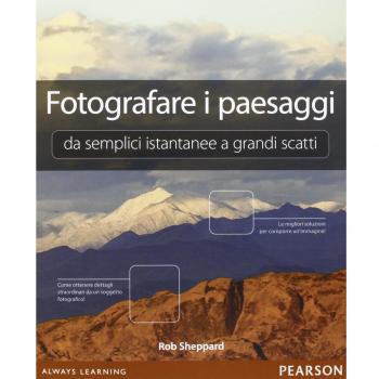 Fotografare i paesaggi. Da semplici istantanee a grandi scatti