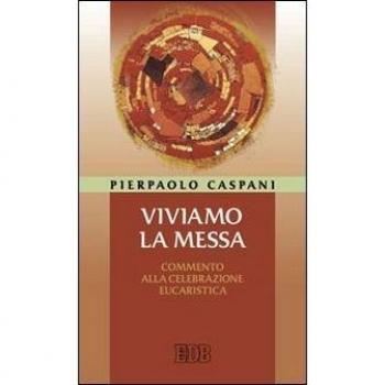 Viviamo la messa. Commento alla celebrazione eucaristica