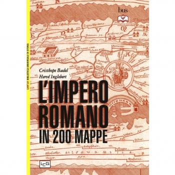 L'impero romano in 200 mappe. Costruzione, apogeo e fine di un impero III ...
