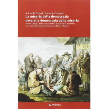 La miseria della democrazia ovvero la democrazia della miseria. Perché l'attuale democrazia liberale è soltanto la maschera di una società altrettanto ingiusta...