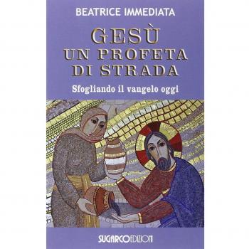 Gesù un profeta di strada. Sfogliando il Vangelo oggi