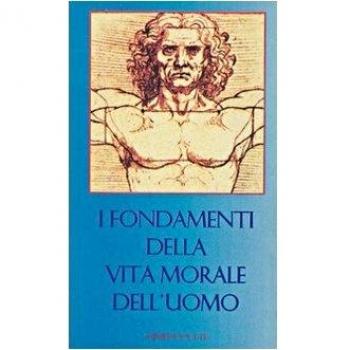 I fondamenti della vita morale dell'uomo