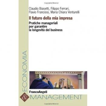 Il futuro della mia impresa. Pratiche manageriali per garantire la longevità del business