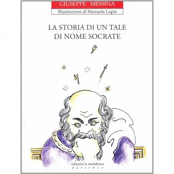 La storia di un tale di nome Socrate. Ediz. illustrata