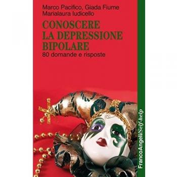 Conoscere la depressione bipolare. 80 domande e risposte