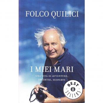 I miei mari. Una vita di avventure, incontri, scoperte