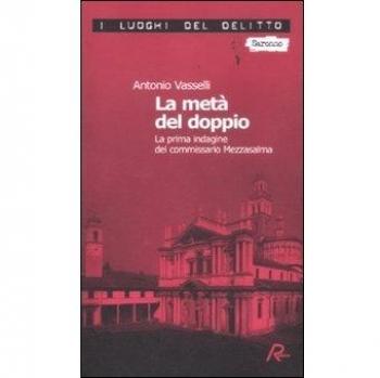 La metà del doppio. La prima indagine del commissario Mezzasalma. Le indagini del commissario Mezzasalma (Vol. 1)
