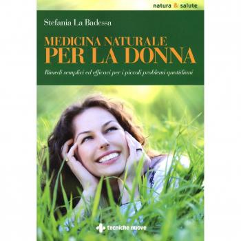 Medicina naturale per la donna. Rimedi semplici ed efficaci per i...