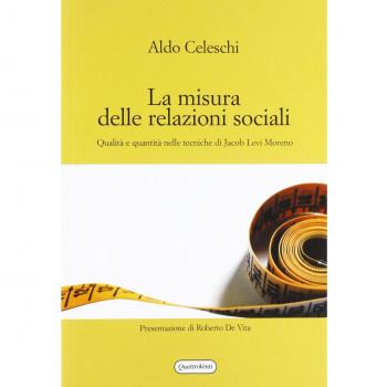 La misura delle relazioni sociali. Qualità e quantità nelle tecniche di Jacob Levi Moreno